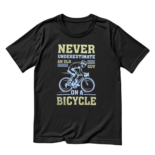 Never Underestimate An Old Guy On A Bicycle T-Shirt | Bicycle Graphic Tee | Cycle Shirt