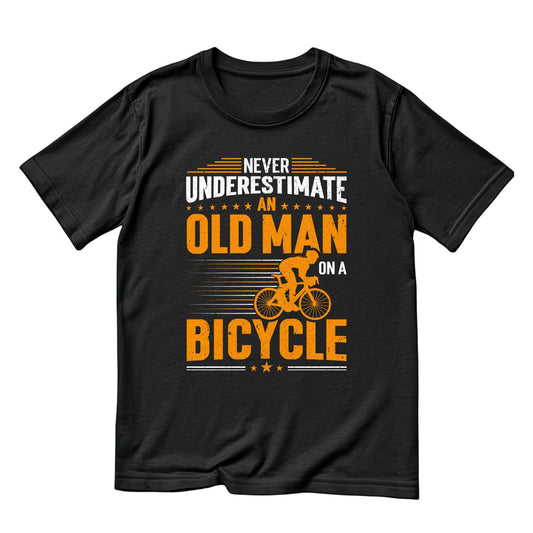 Never Underestimate An Old Man On A Bicycle T-Shirt | Bicycle Graphic Tee | Cycle Shirt