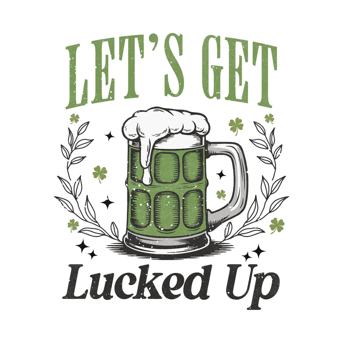 Let’s Get Lucked Up T-shirt | St. Patrick’s Day | Beer