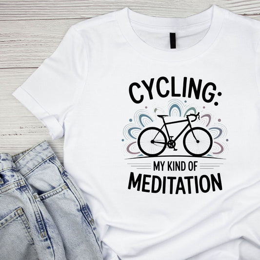 Cycling: My Kind of Meditation T-Shirt | Cycling Graphic Tee | Bicycle Shirt