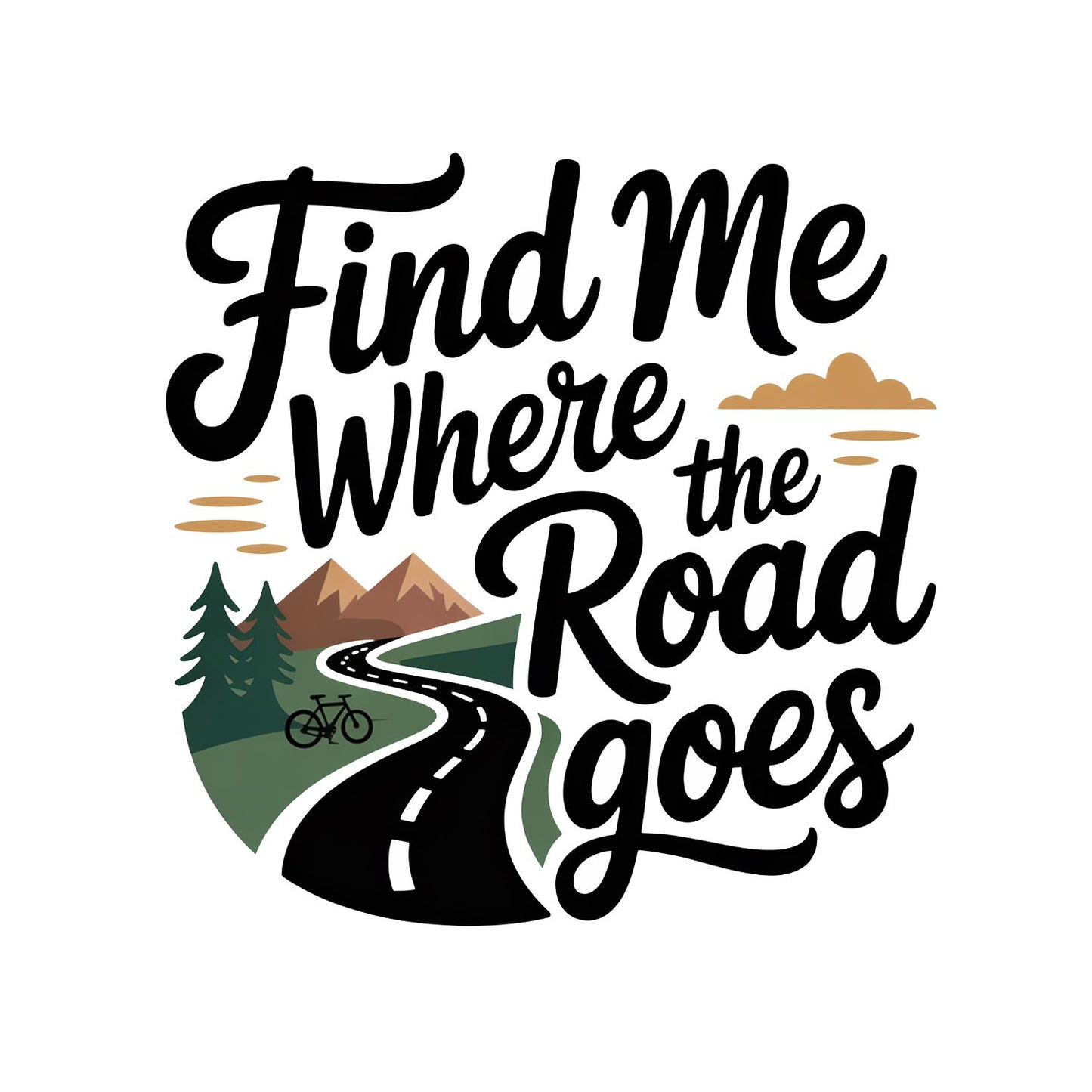 Find Me Where The Road Goes T-Shirt | Cycling Graphic Tee | Bicycle Shirt