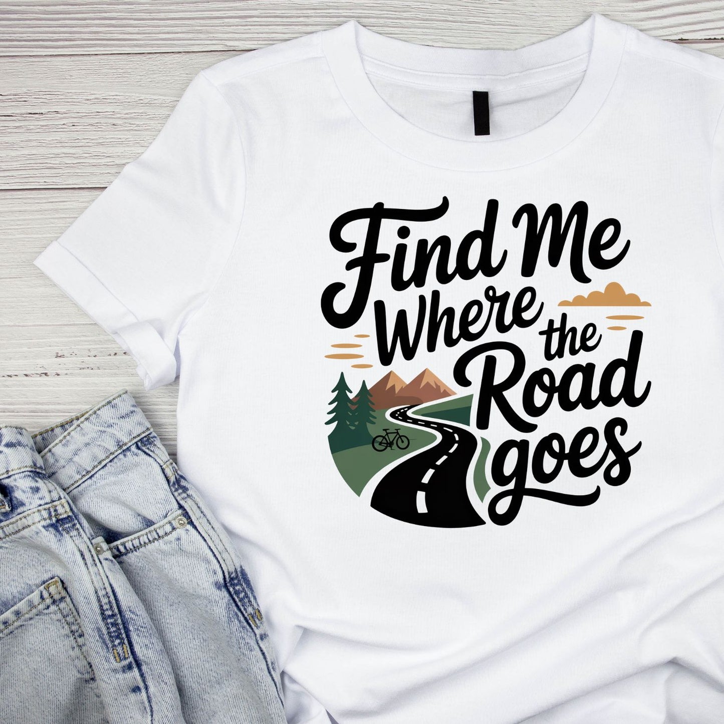 Find Me Where The Road Goes T-Shirt | Cycling Graphic Tee | Bicycle Shirt