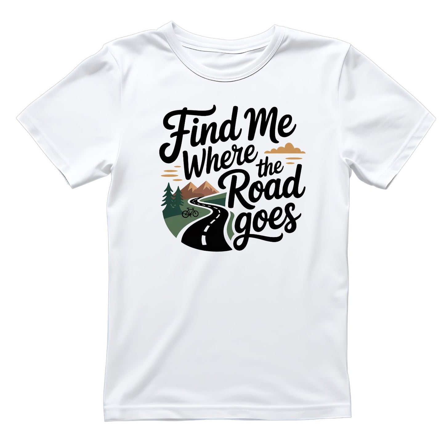 Find Me Where The Road Goes T-Shirt | Cycling Graphic Tee | Bicycle Shirt
