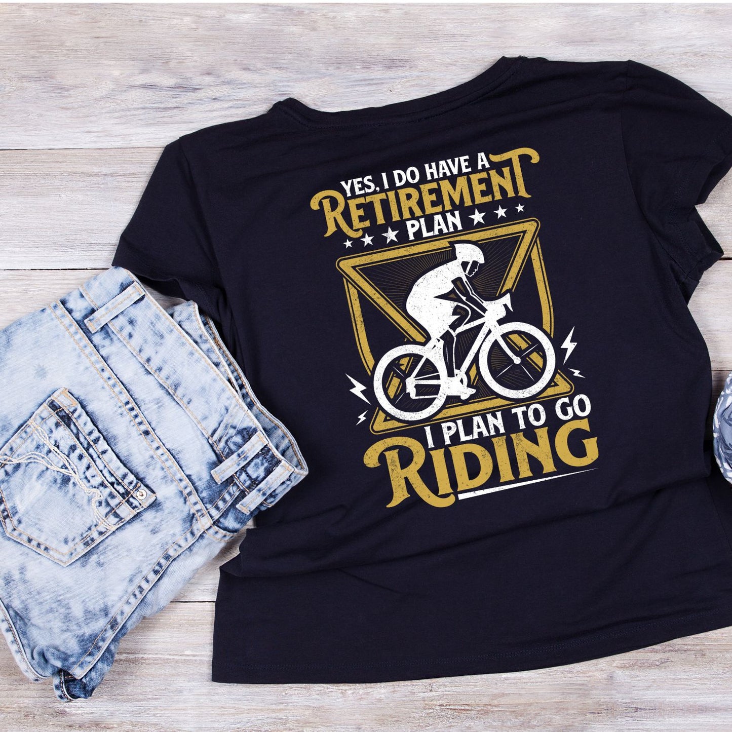 Yes I Do Have A Retirement Plan I Plan Yo Go Riding T-Shirt | Bicycle Graphic Tee | Cycle Shirt