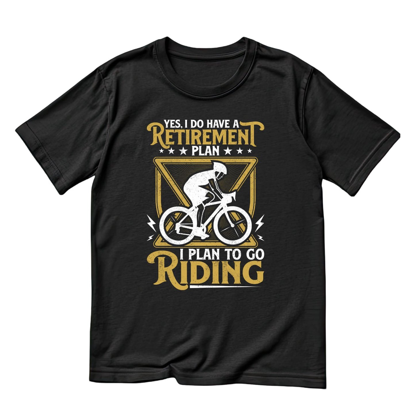 Yes I Do Have A Retirement Plan I Plan Yo Go Riding T-Shirt | Bicycle Graphic Tee | Cycle Shirt