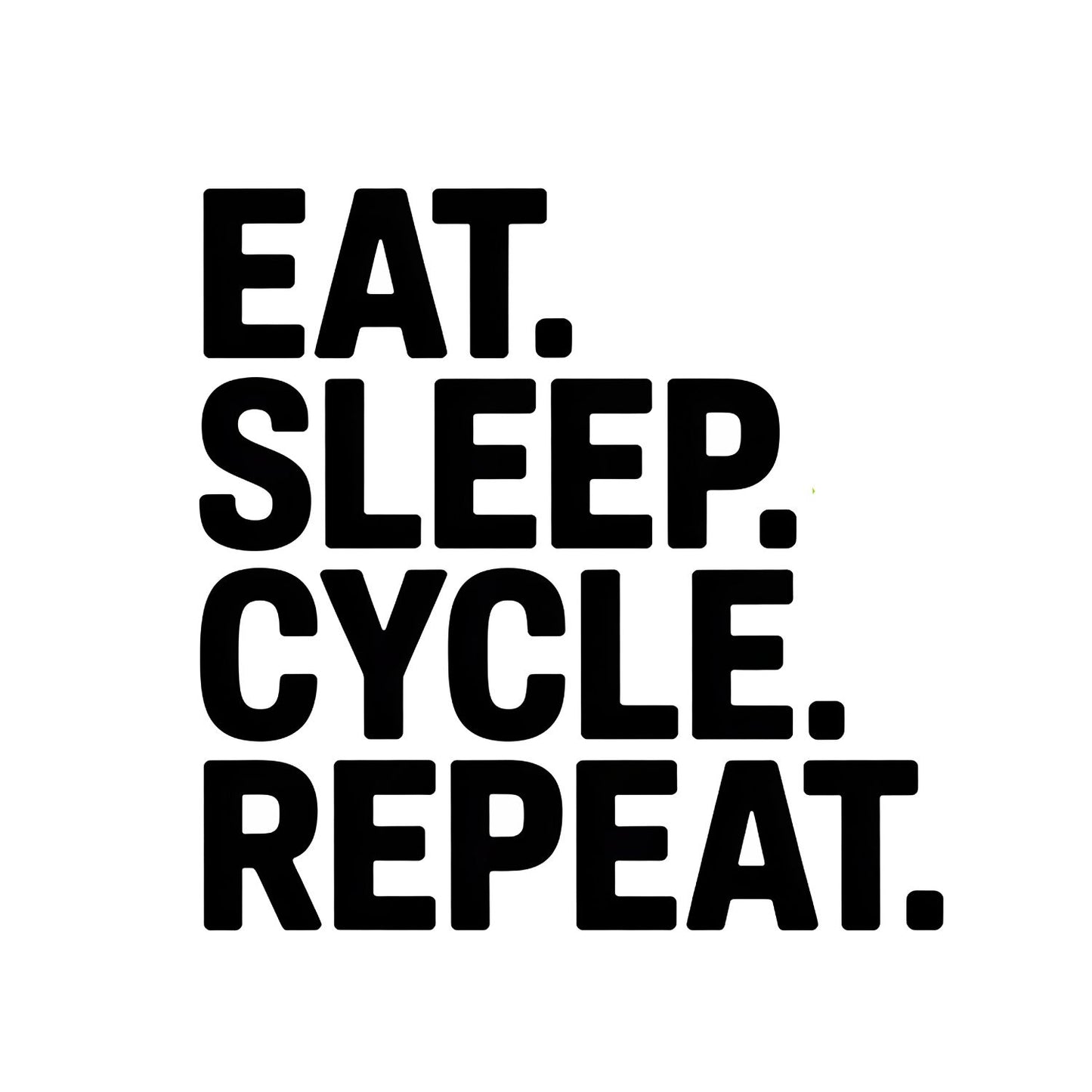 Eat. Sleep. Cycle. Repeat. T-Shirt | Cycling Graphic Tee | Bicycle Shirt