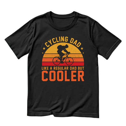 Cycling Dad Like A Regular Dad But Cooler T-Shirt | Bicycle Graphic Tee | Cycle Shirt