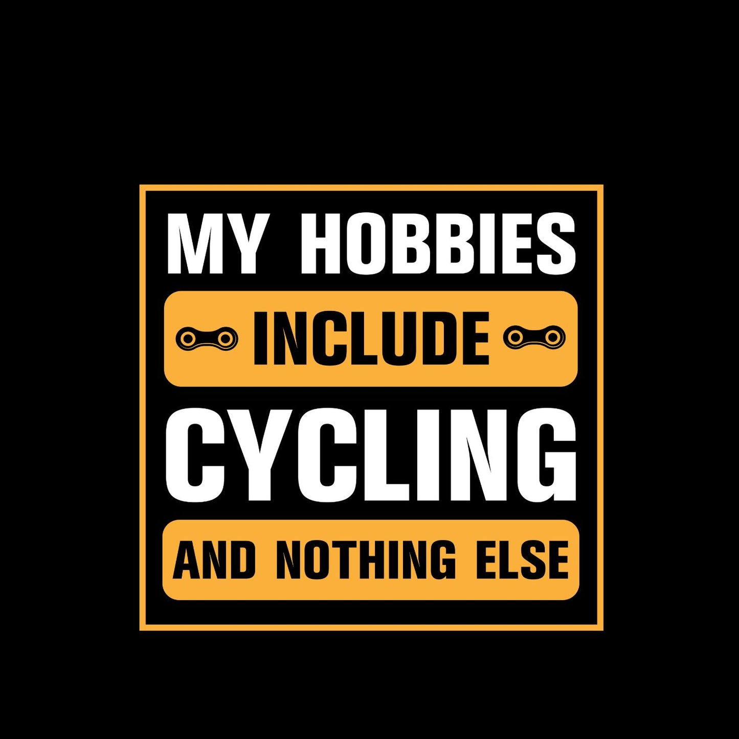 My Hobbies Include Cycling And Nothing Else T-Shirt | Bicycle Graphic Tee | Cycle Shirt