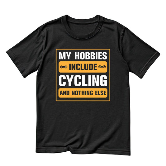 My Hobbies Include Cycling And Nothing Else T-Shirt | Bicycle Graphic Tee | Cycle Shirt