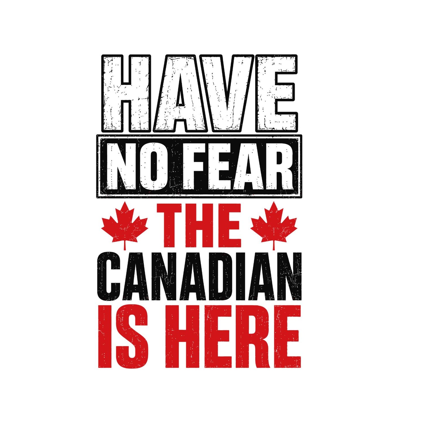Have No Fear The Canadians Is Here T-Shirt | July 1st Graphic Tee | Canada Day Shirt