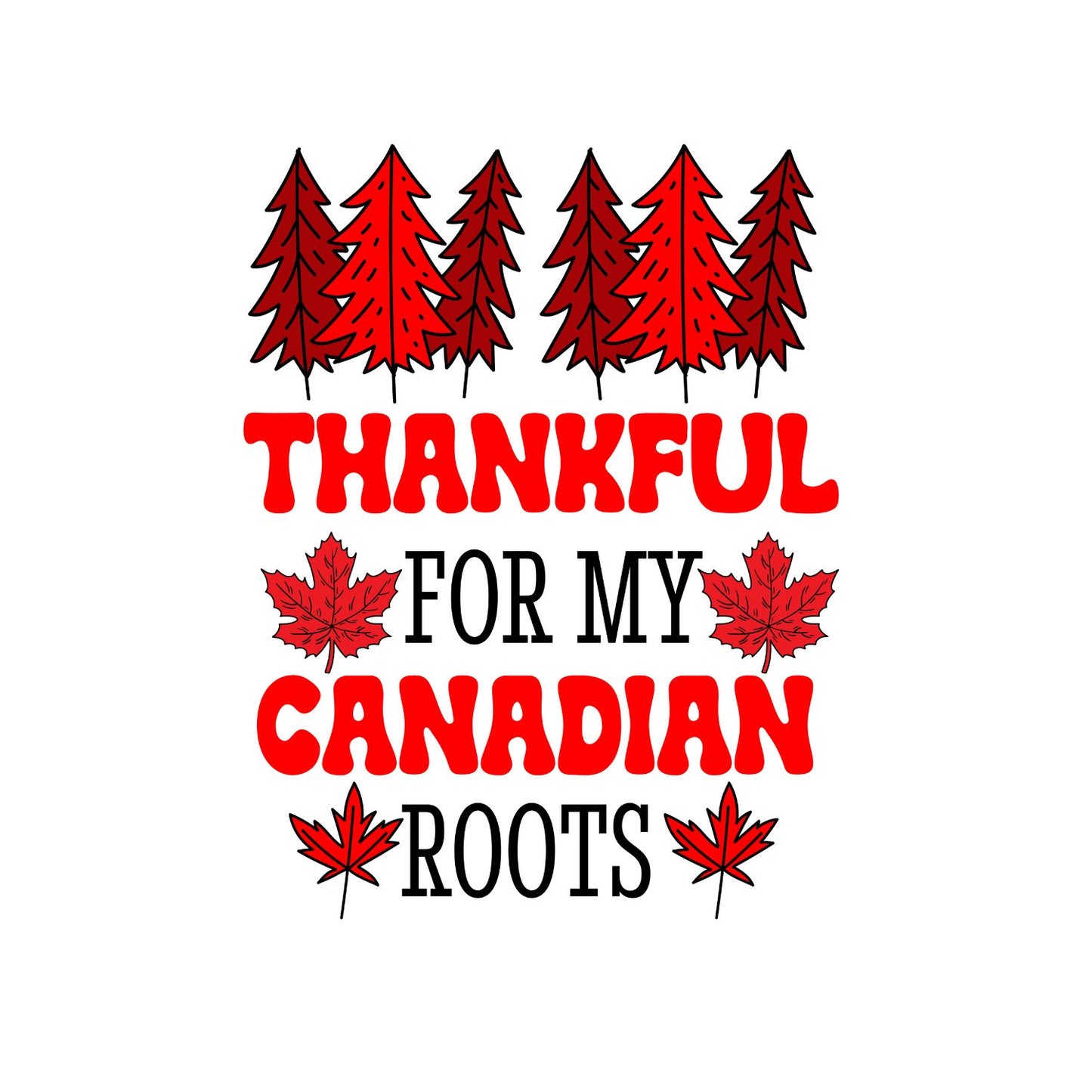 Thankful For My Canadian Roots T-Shirt | July 1st Graphic Tee | Canada Day Shirt