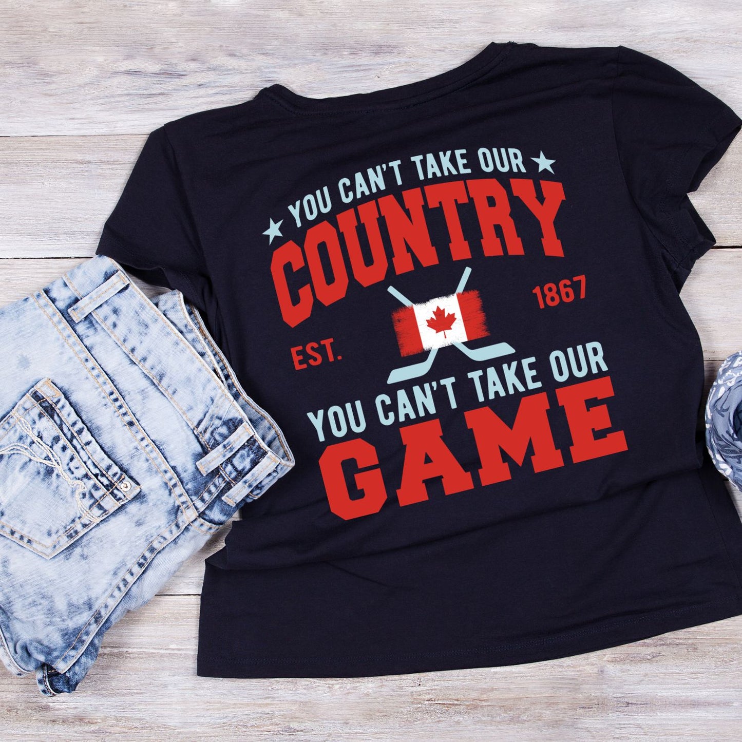 You Can’t Take Our Country You Can’t Take Our Game T-Shirt | July 1st Graphic Tee | Canada Day Shirt