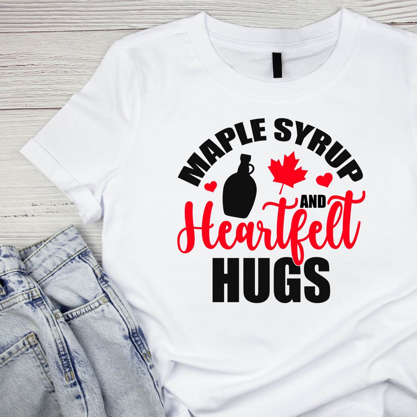 Maple Syrup And Heartfelt Hugs T-Shirt | July 1st Graphic Tee | Canada Day Shirt