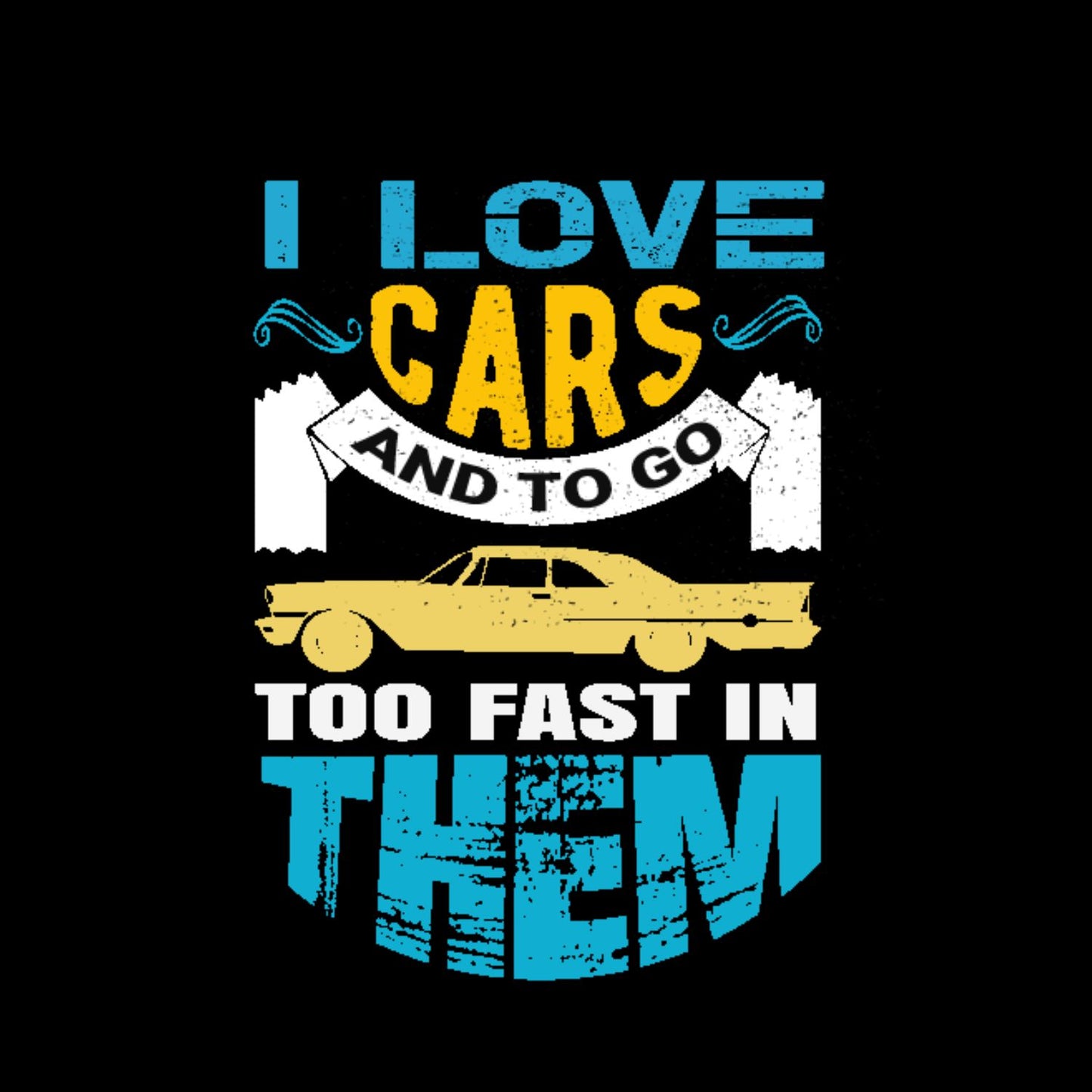 I Love Cars And To Go Too Fast In Them T-Shirt | Cars |Mechanic | Mens