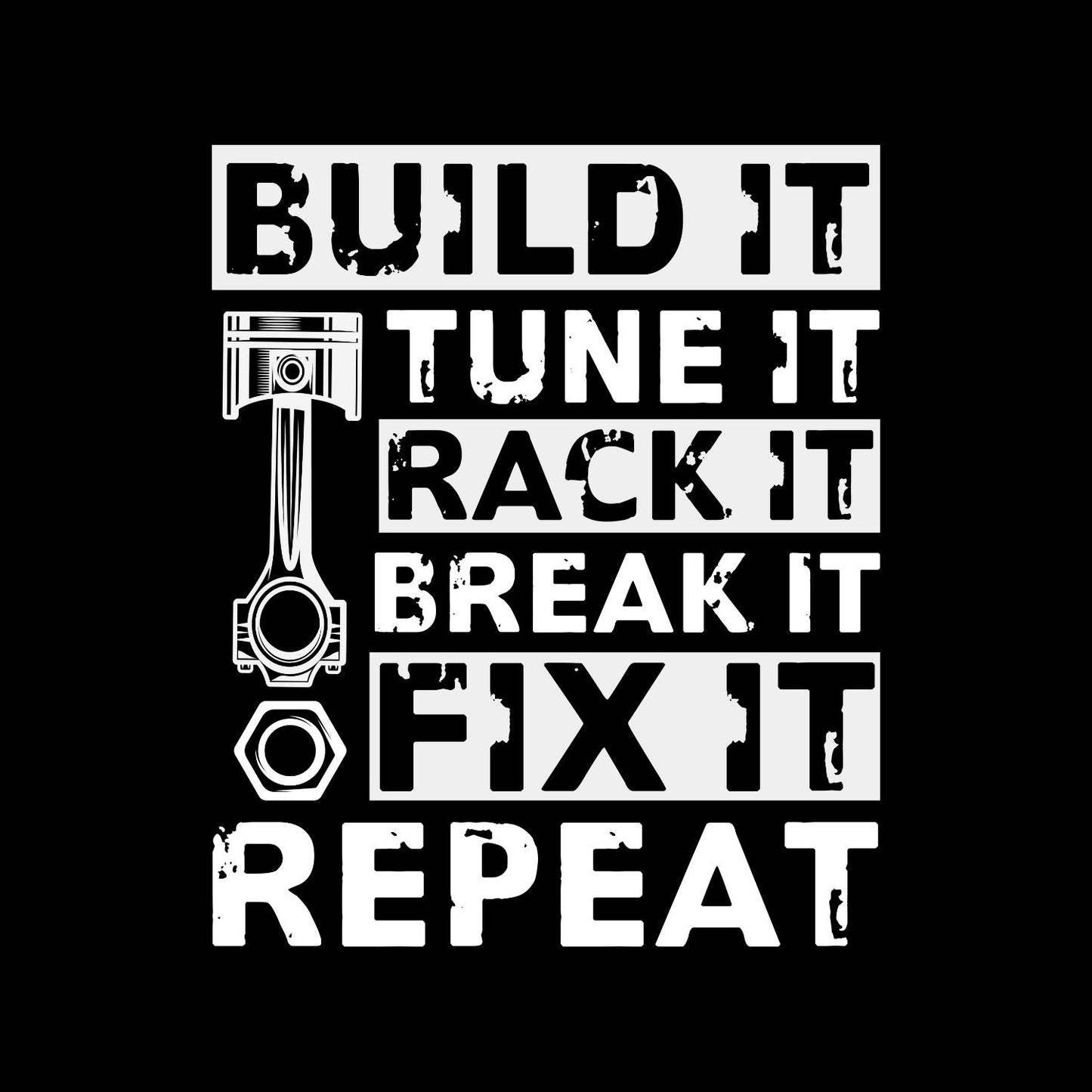 Build It Tune It Rack It Break It Fix It Repeat T-Shirt | Cars | Mechanic | Mens