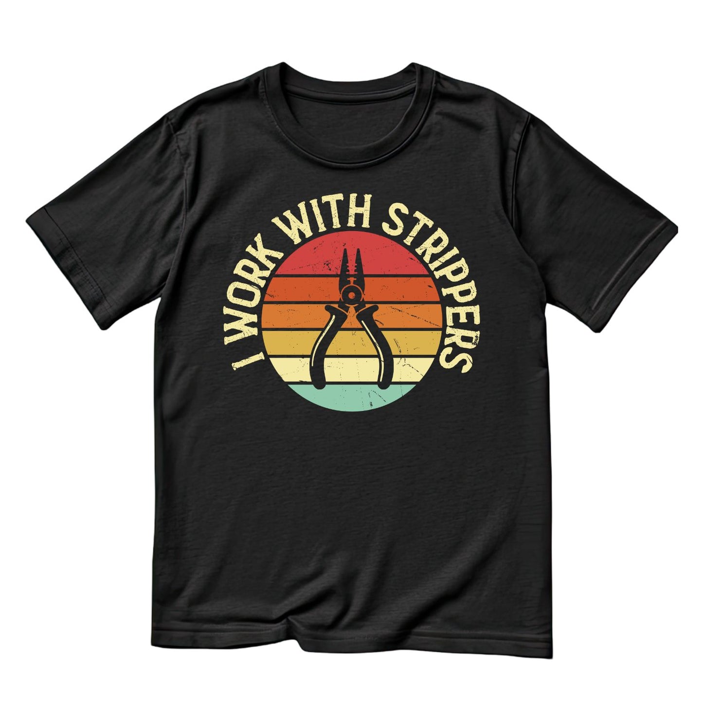 I Work With Strippers T-shirt |  Tools | Mechanic | Mens