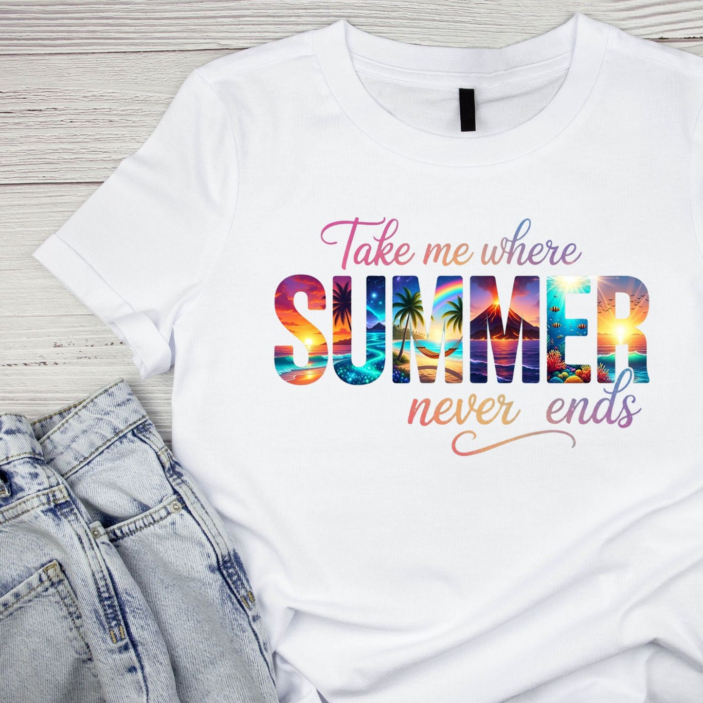 Take Me Where The Summer Never Ends T-Shirt | Summer Graphic Tee | Beach Shirt