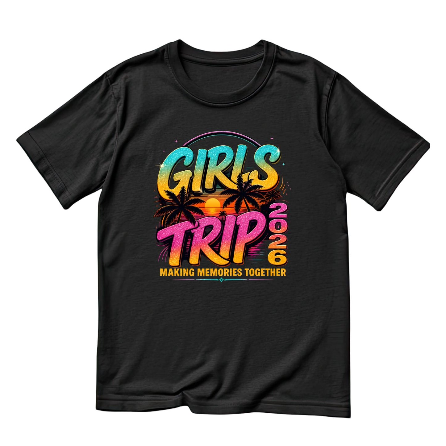 Girls Trip 2026 Making Memories Together T-Shirt | Summer Graphic Tee | Beach Shirt