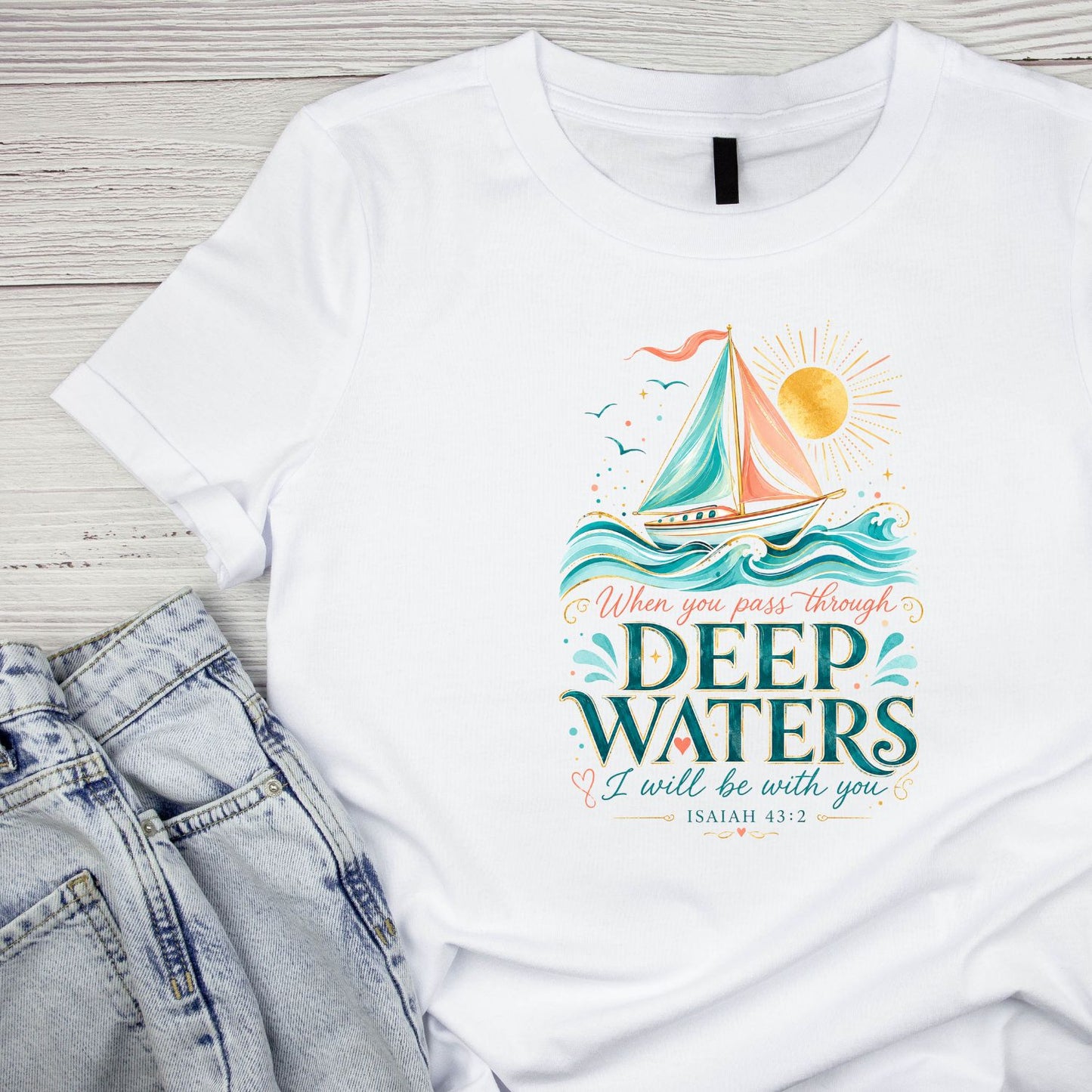 When You Pass Through Deep Waters, I Will Be With You T-Shirt | Religious Graphic Tee | Faith Shirt