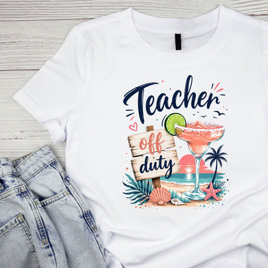 Teacher Off Duty T-Shirt | Summer Graphic Tee | Beach Shirt