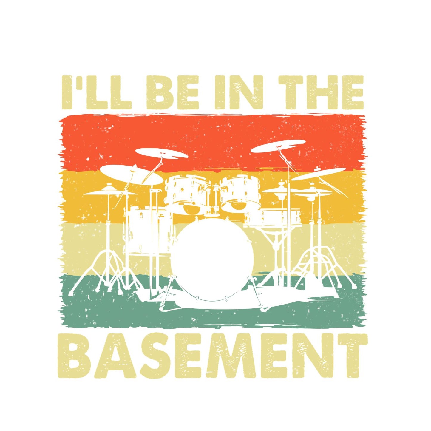I’ll Be In The Basement Drums T-Shirt| Music | Songs | Band | Graphic Tee