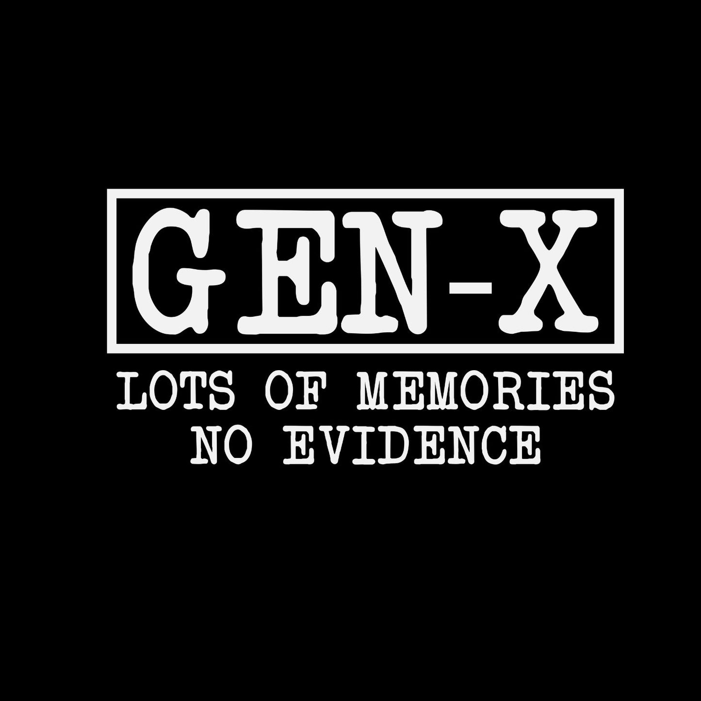 GEN-X Lots of Memories No Evidence T-Shirt | Retro Graphic Tee | Vintage Shirt
