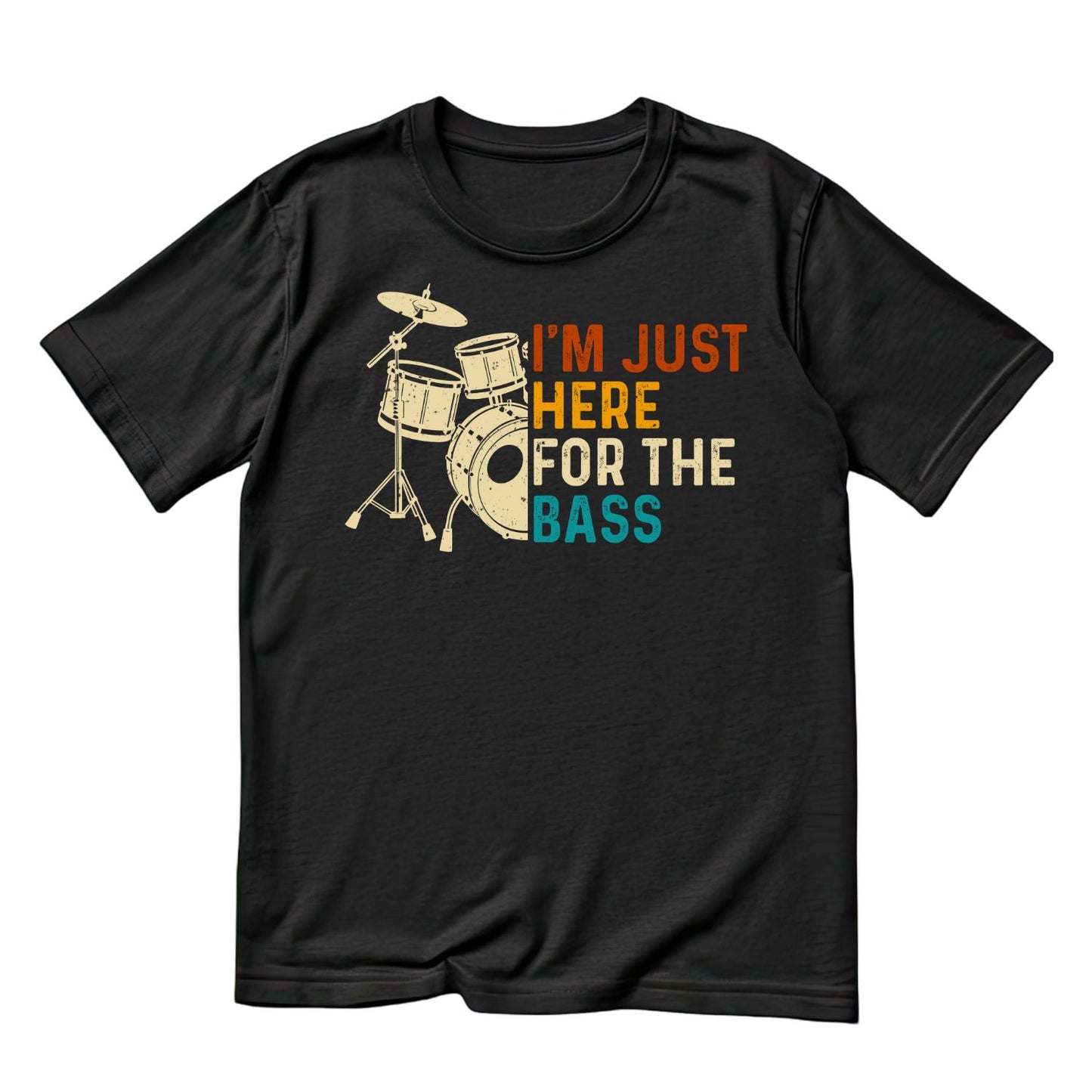I’m Just Here For The Base Drums T-Shirt| Music | Songs | Band | Graphic Tee
