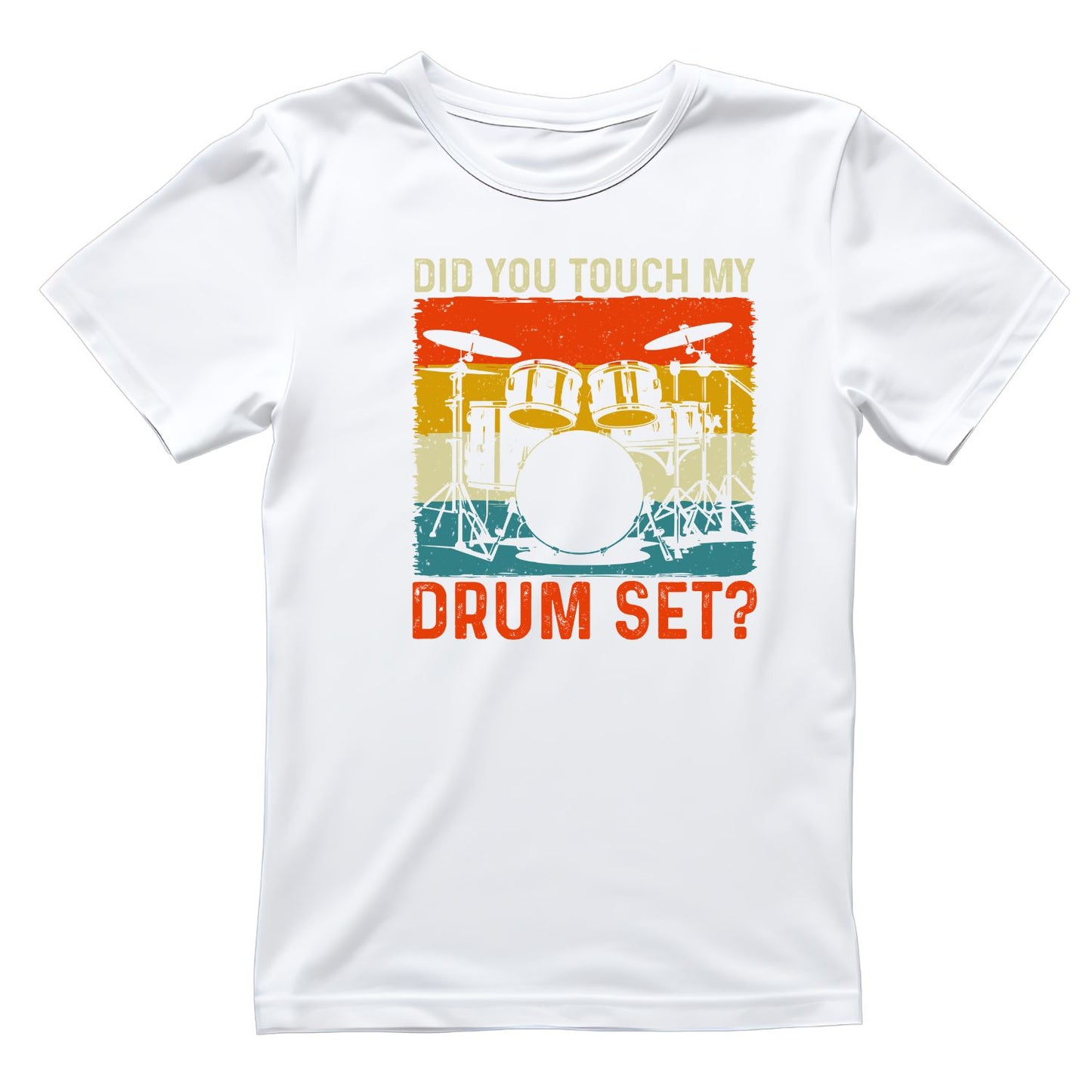 Did You Touch My Drum Set? T-Shirt| Music | Songs | Band | Graphic Tee