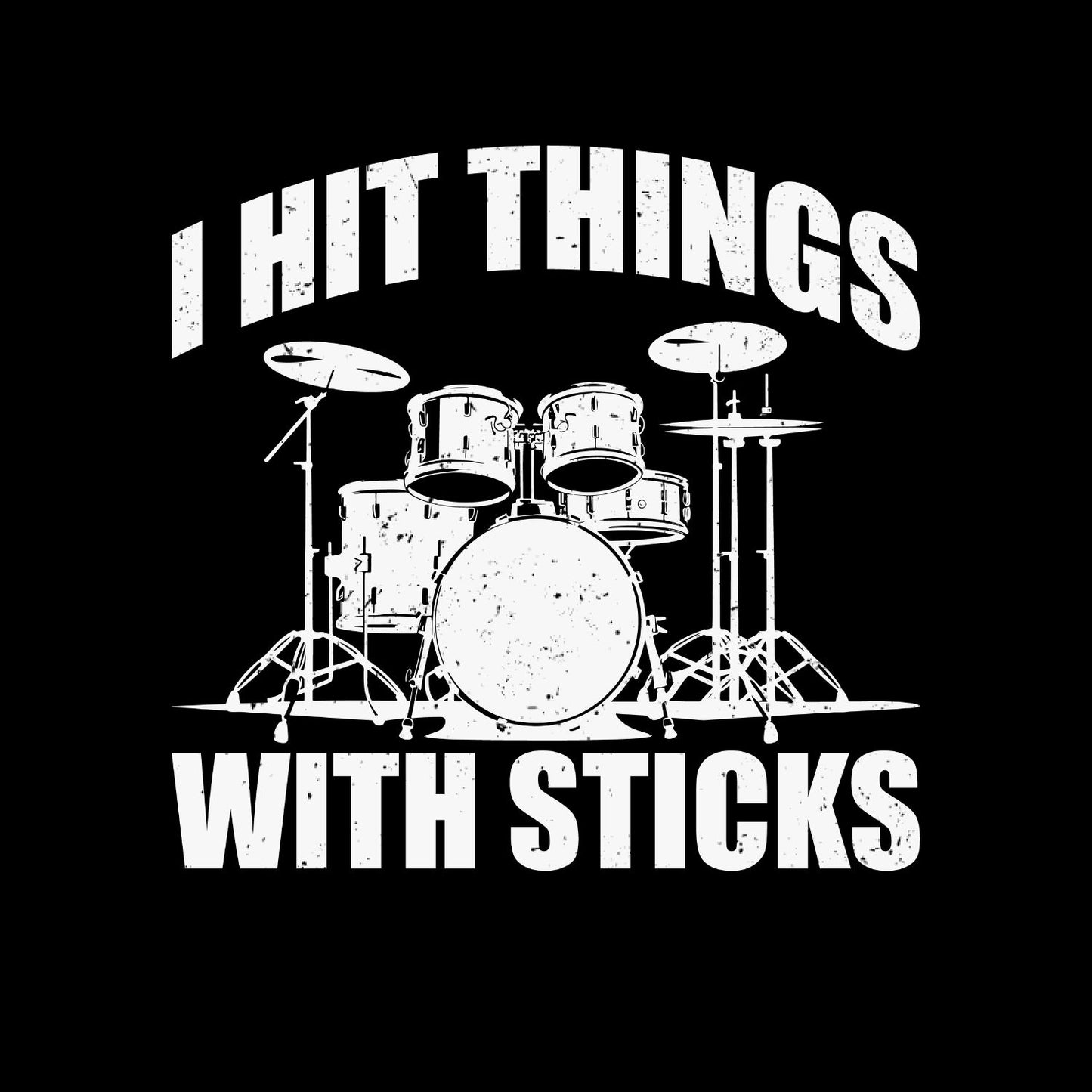 I Hit Things Drum T-Shirt | Funny Joke Sarcastic | Graphic Tee | Drums | Music | Band