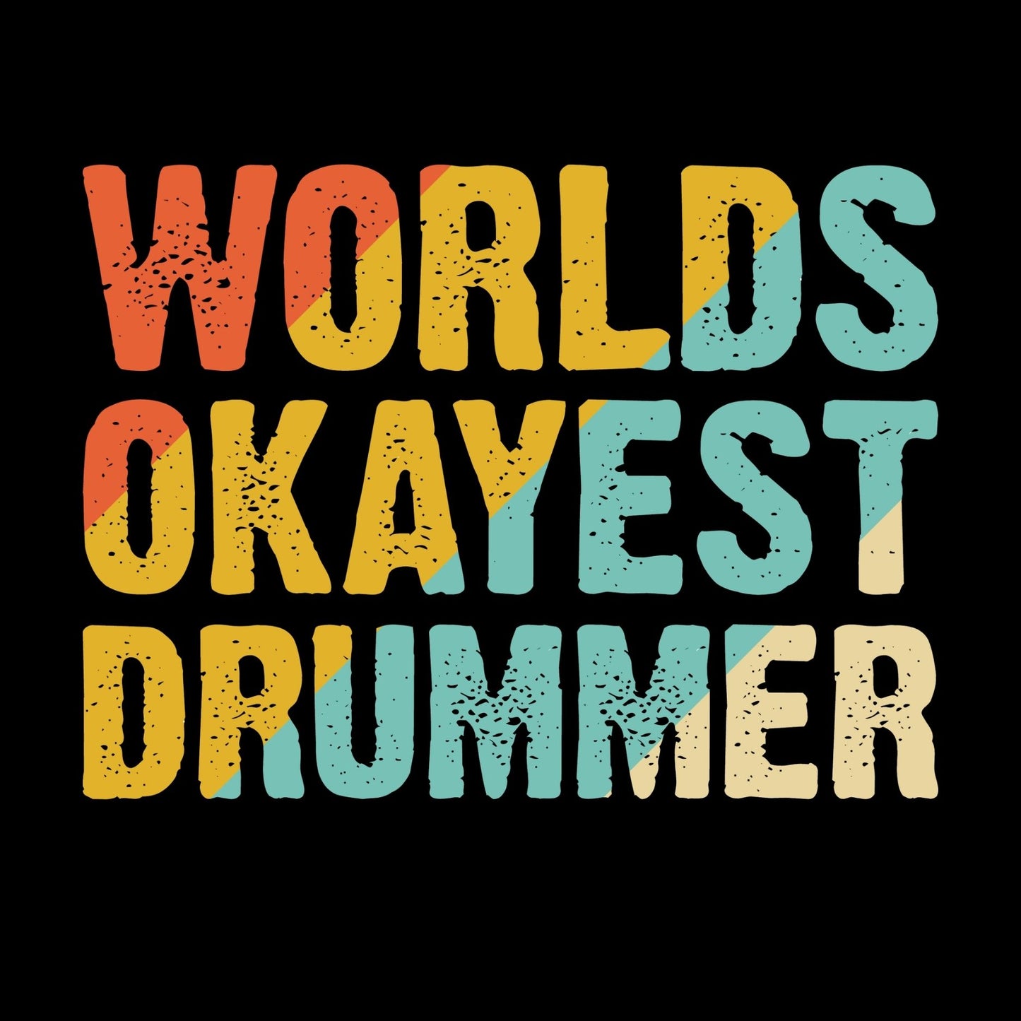 World’s Okayest Drummer T-Shirt| Funny Sarcastic Joke | Music | Songs | Band| Graphic Tee