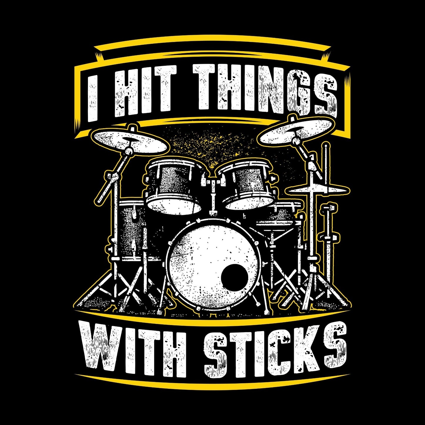I Hit Things With Sticks T-Shirt | Gift | Drums | Music | Band | Graphic Tee
