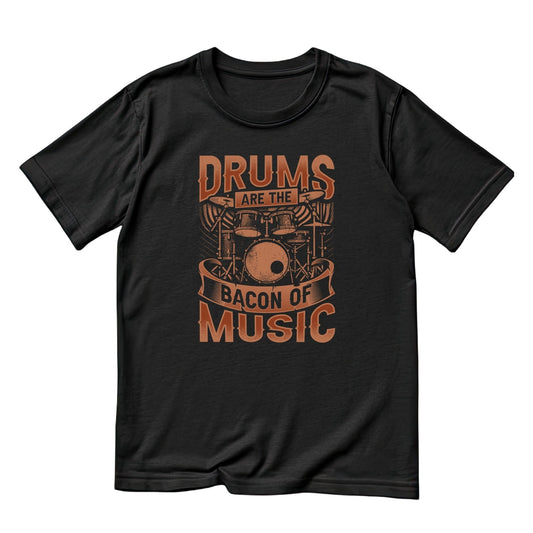 Drums Are The Bacon Of Music T-Shirt | Gift | Drums | Music | Band | Graphic Tee