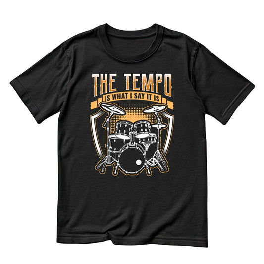 The Tempo Is What I Say It Is T-Shirt | Gift | Drums | Music | Band | Graphic Tee