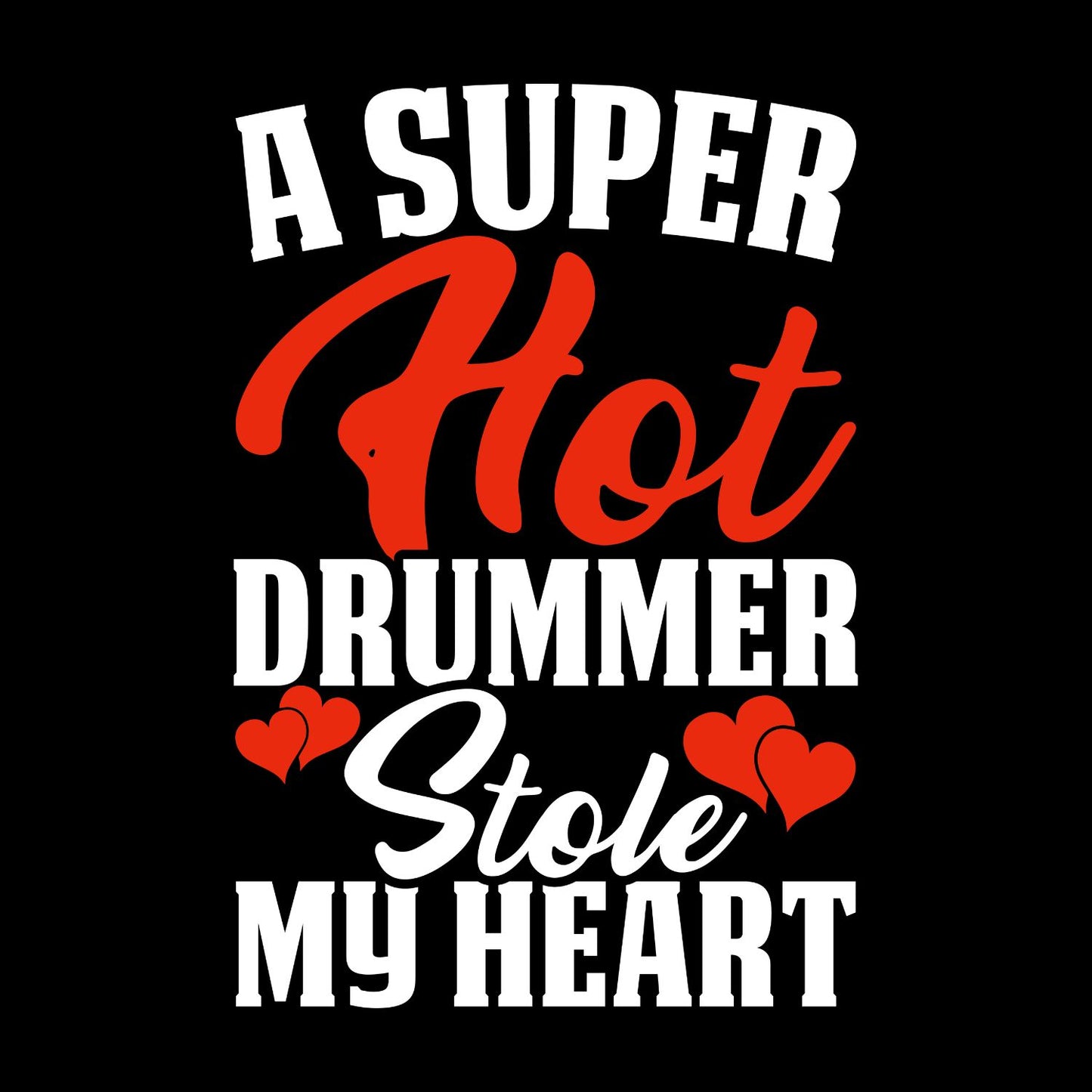 A Super Hot Drummer Stole My Heart T-Shirt | Gift | Drums | Music | Band | Graphic Tee