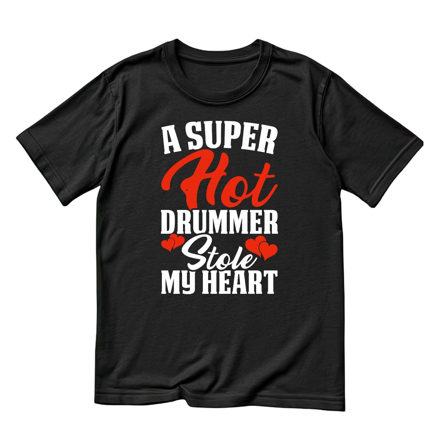 A Super Hot Drummer Stole My Heart T-Shirt | Gift | Drums | Music | Band | Graphic Tee
