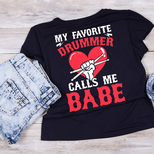 My Favorite Drummer Calls Me Babe T-Shirt | Gift | Drums | Music | Band | Graphic Tee