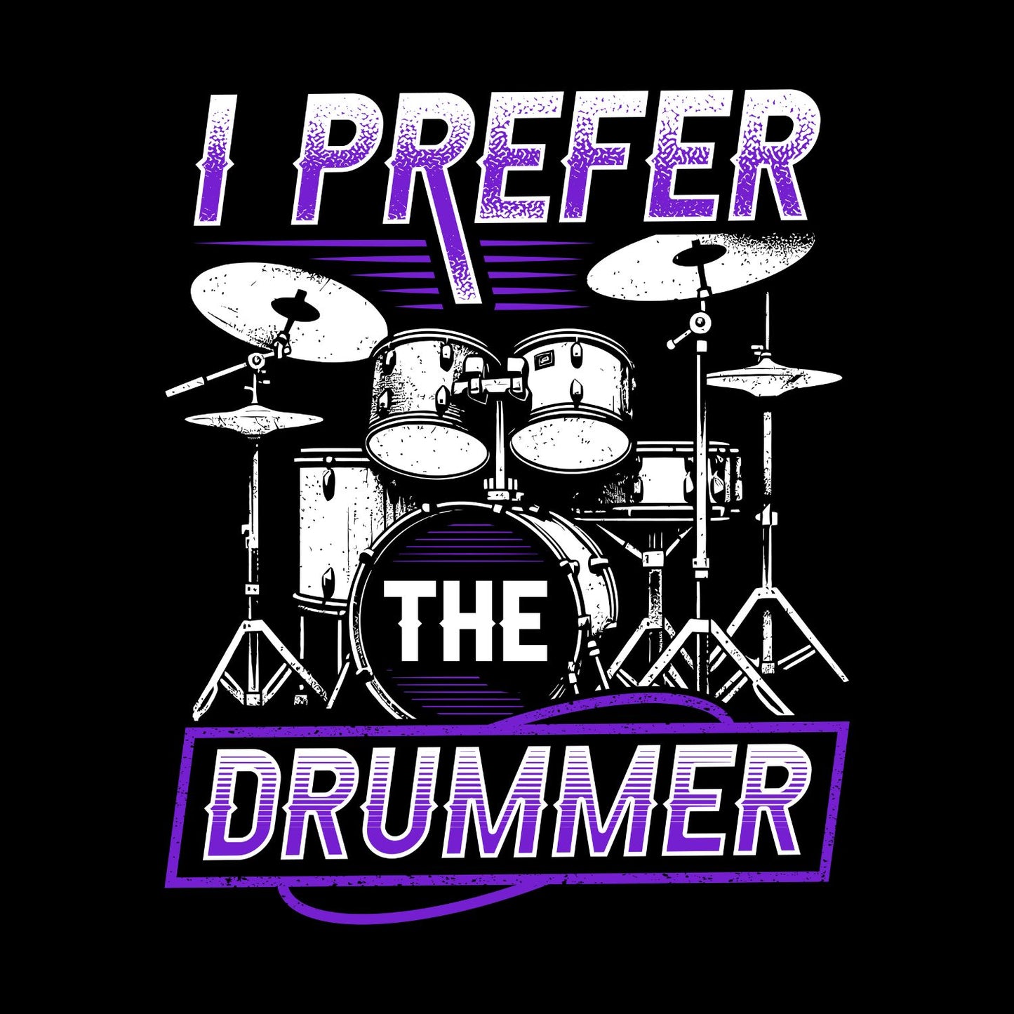 I Prefer The Drummer T-Shirt | Gift | Drums | Music | Band | Graphic Tee
