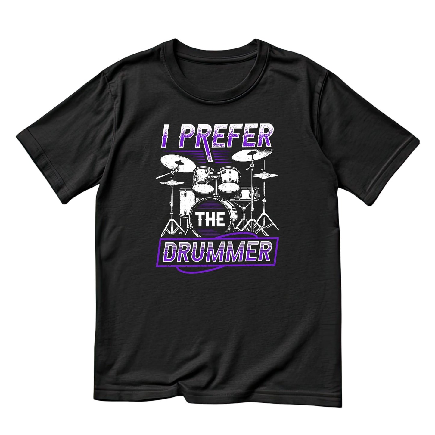 I Prefer The Drummer T-Shirt | Gift | Drums | Music | Band | Graphic Tee