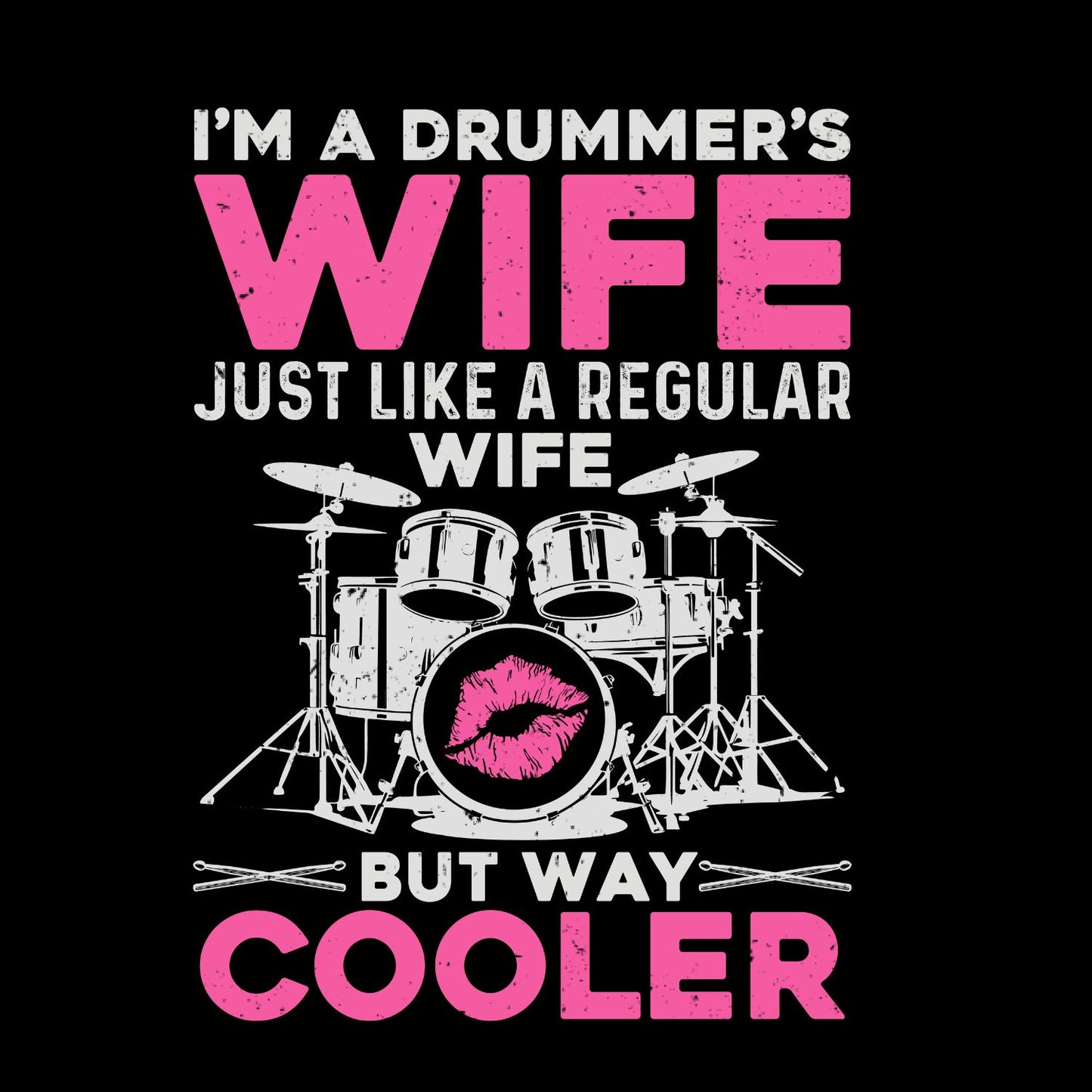 I’m A Drummer’s Wife Just Like Regular Wife But Way Cooler T-Shirt | Gift | Drums | Music | Band | Graphic Tee