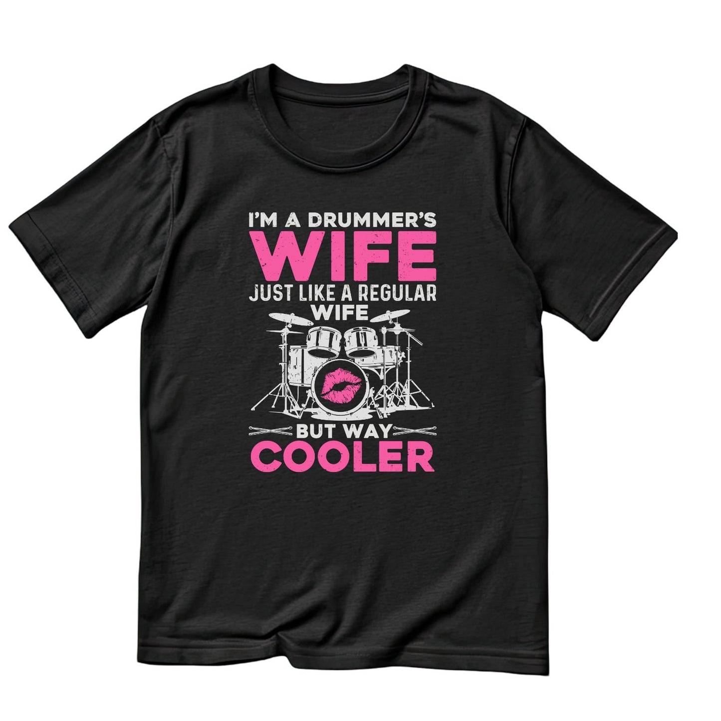 I’m A Drummer’s Wife Just Like Regular Wife But Way Cooler T-Shirt | Gift | Drums | Music | Band | Graphic Tee