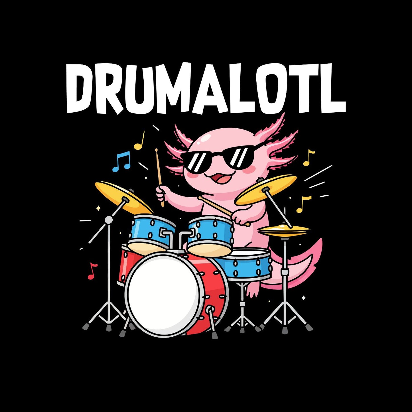 Drumalotl T-Shirt | Gift | Drums | Music | Band | Graphic Tee | Axolotl