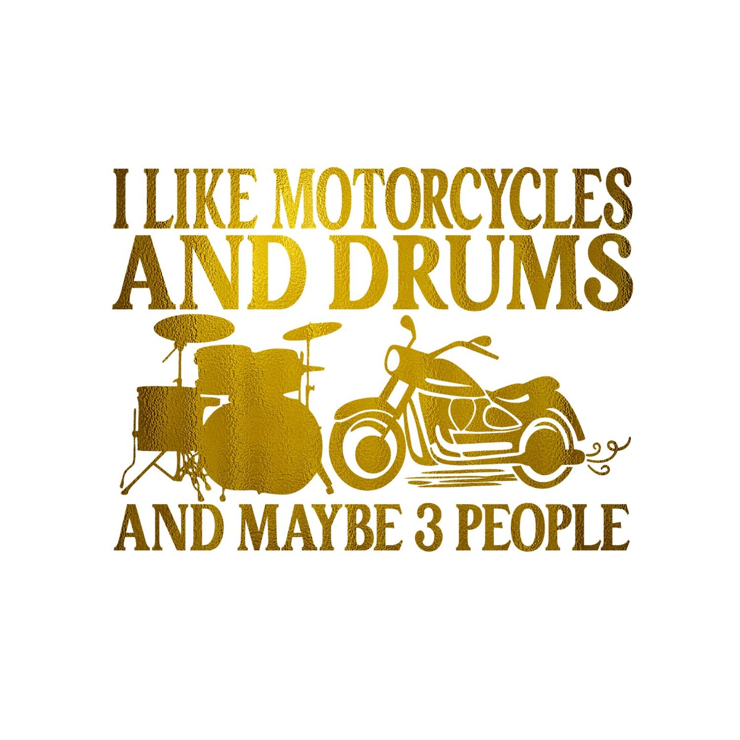 I Like Motorcycles And Drums And Maybe 3 People T-Shirt| Music | Songs | Band| Graphic Tee | Religious