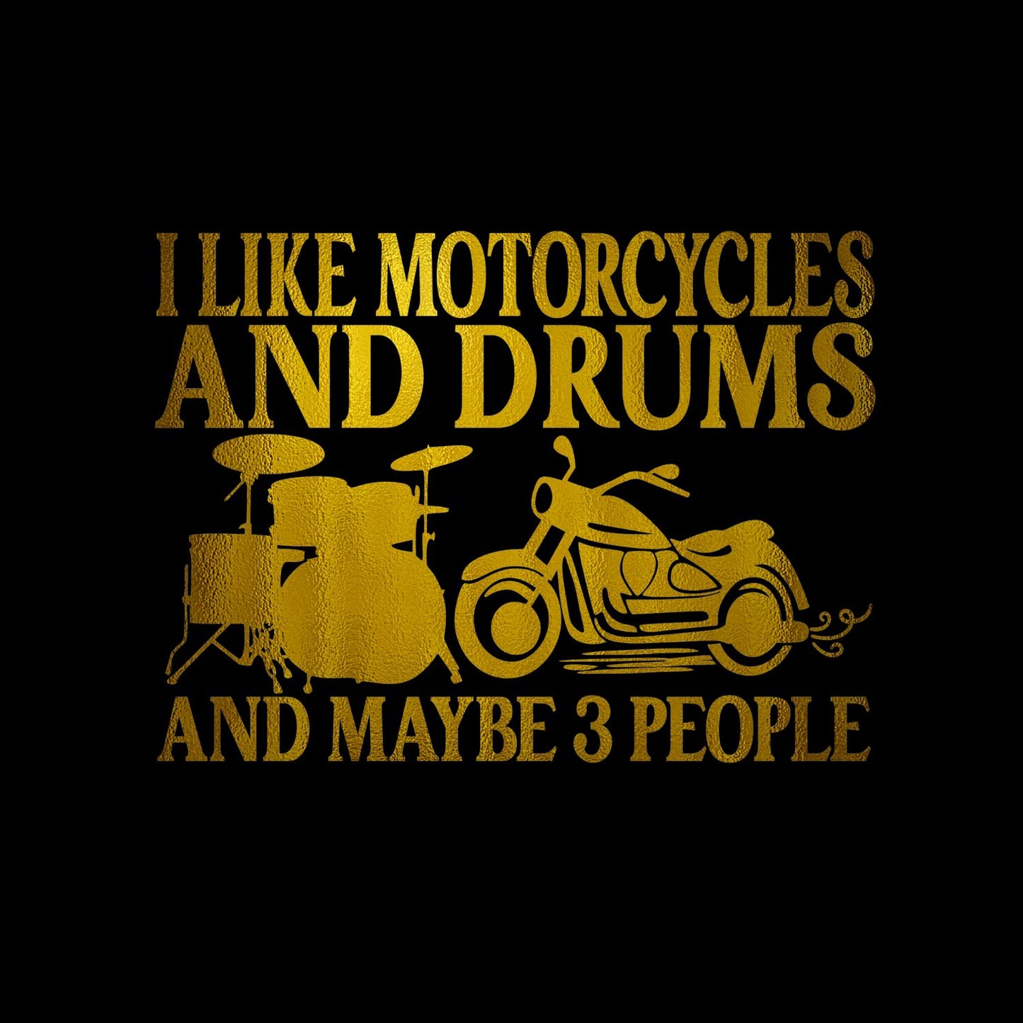 I Like Motorcycles And Drums And Maybe 3 People T-Shirt| Music | Songs | Band| Graphic Tee | Religious