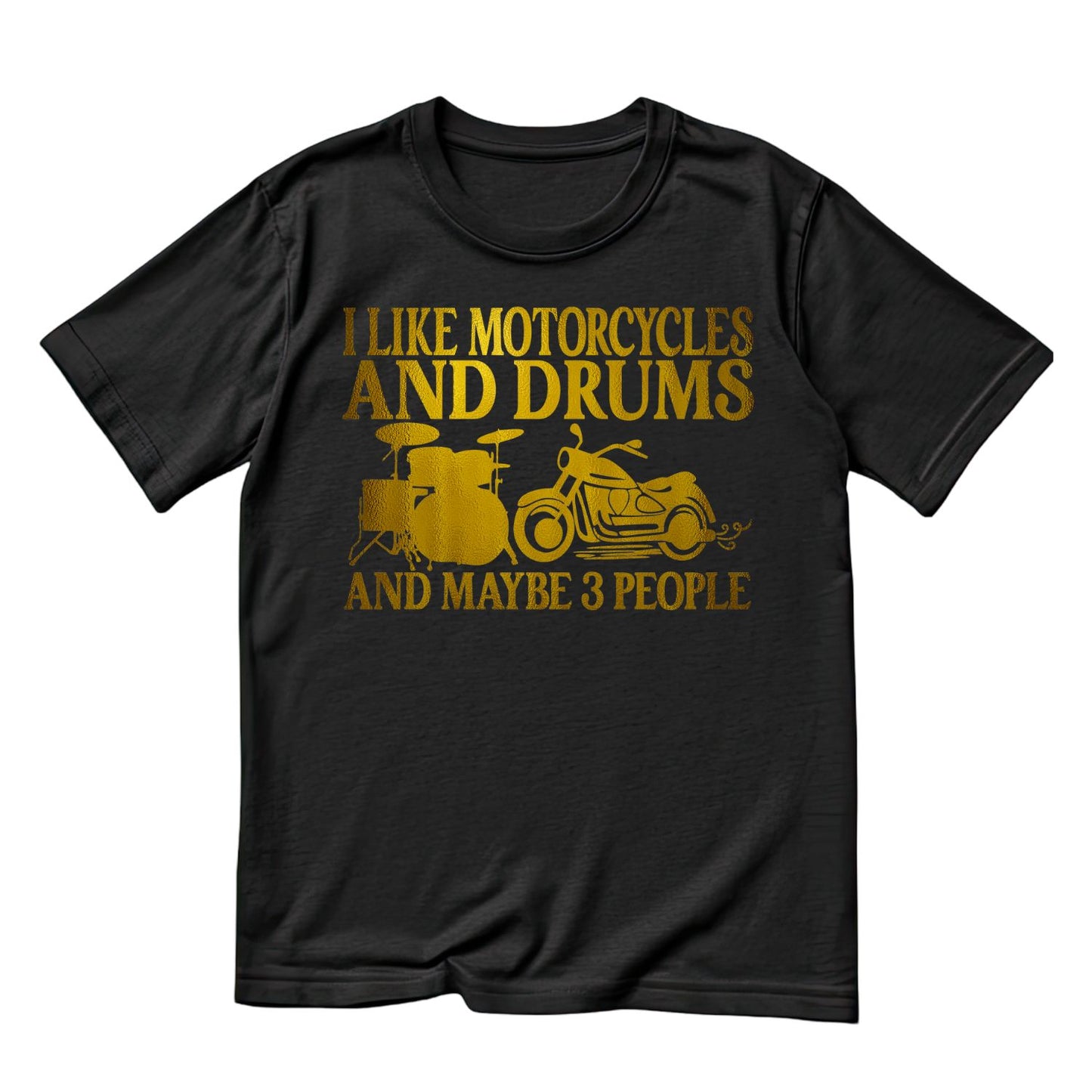 I Like Motorcycles And Drums And Maybe 3 People T-Shirt| Music | Songs | Band| Graphic Tee | Religious