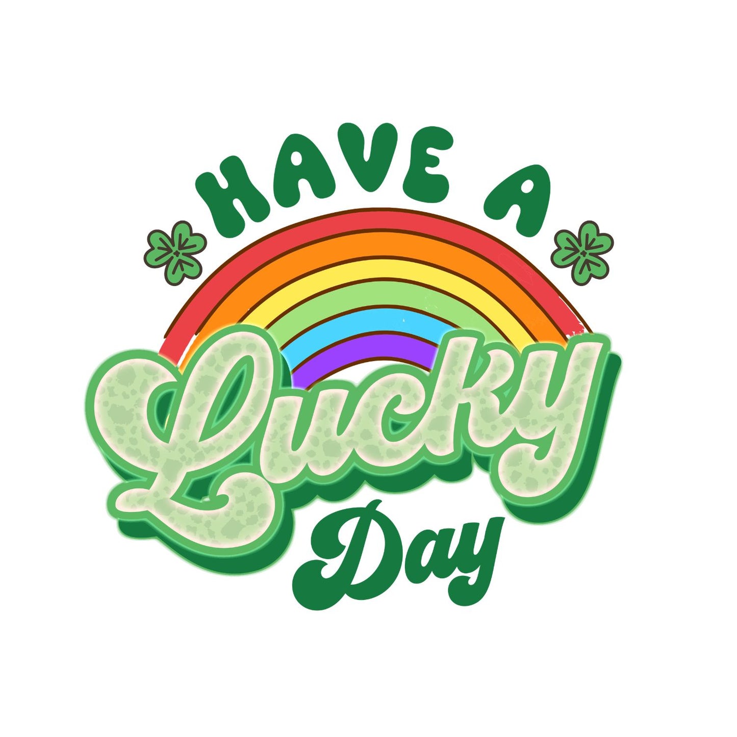 Have A Lucky Day Rainbow T-shirt | St Patrick’s Day T-shirt | Shamrock | Graphic Tee | Printed Shirt
