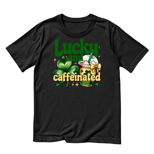 Lucky And Caffeinated T-shirt | St Patrick’s Day T-shirt | Shamrock | Graphic Tee | Printed Shirt | Coffee Tea Bubble Tea | St. Paddy’s.
