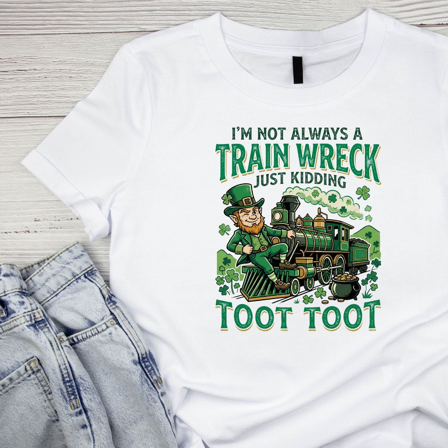I’m Not Always A Train Wreck Just Kidding Toot Toot T-shirt | St Patrick’s Day T-shirt | Shamrock | Graphic Tee | Printed Shirt | St. Paddy’s