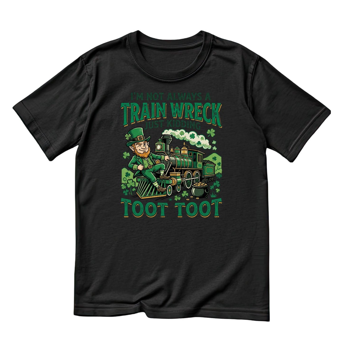 I’m Not Always A Train Wreck Just Kidding Toot Toot T-shirt | St Patrick’s Day T-shirt | Shamrock | Graphic Tee | Printed Shirt | St. Paddy’s