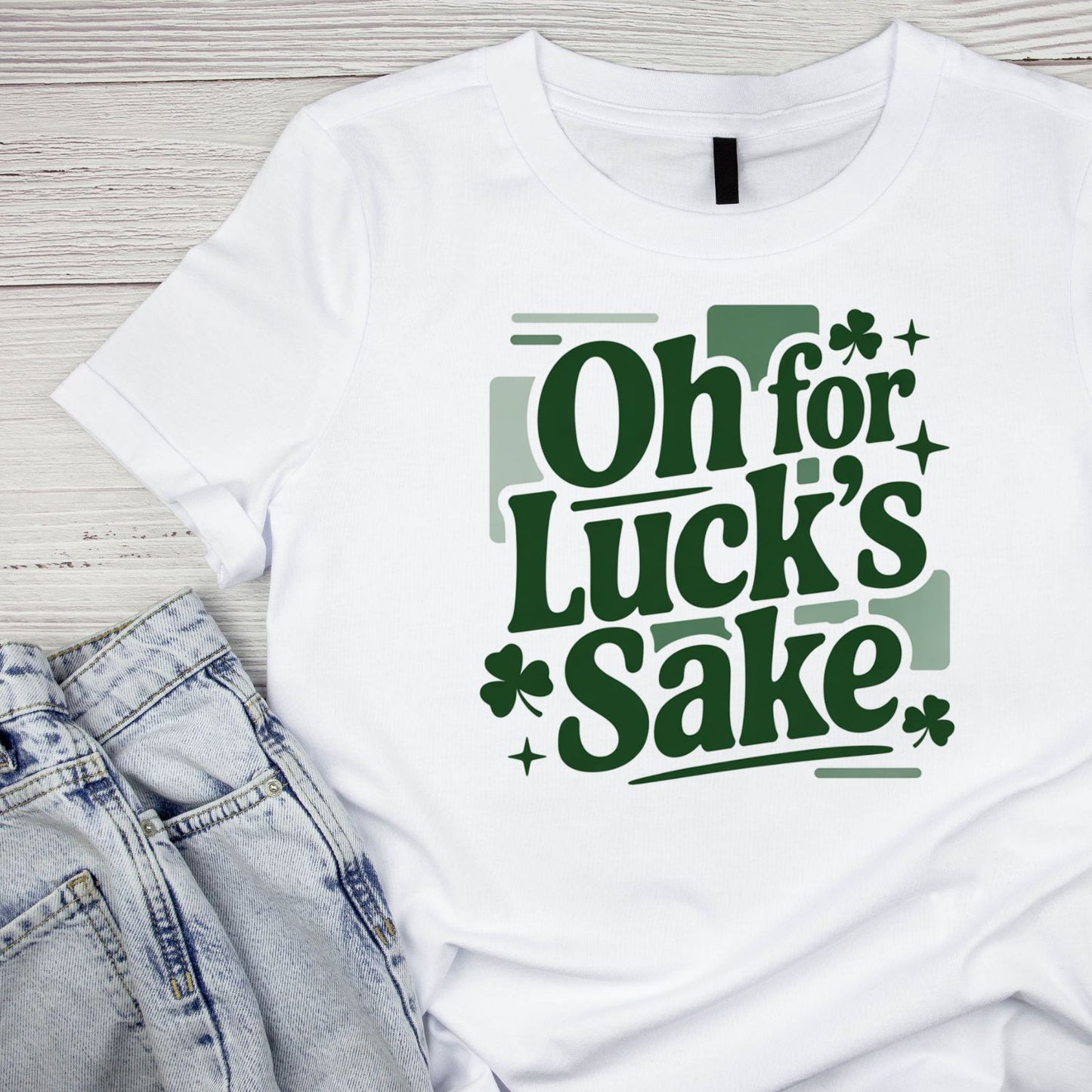 Oh For Luck’s Sake St. Patrick’s Day T-shirt | St Patrick’s Day T-shirt | Shamrock | Graphic Tee | Printed Shirt | St. Paddy’s |