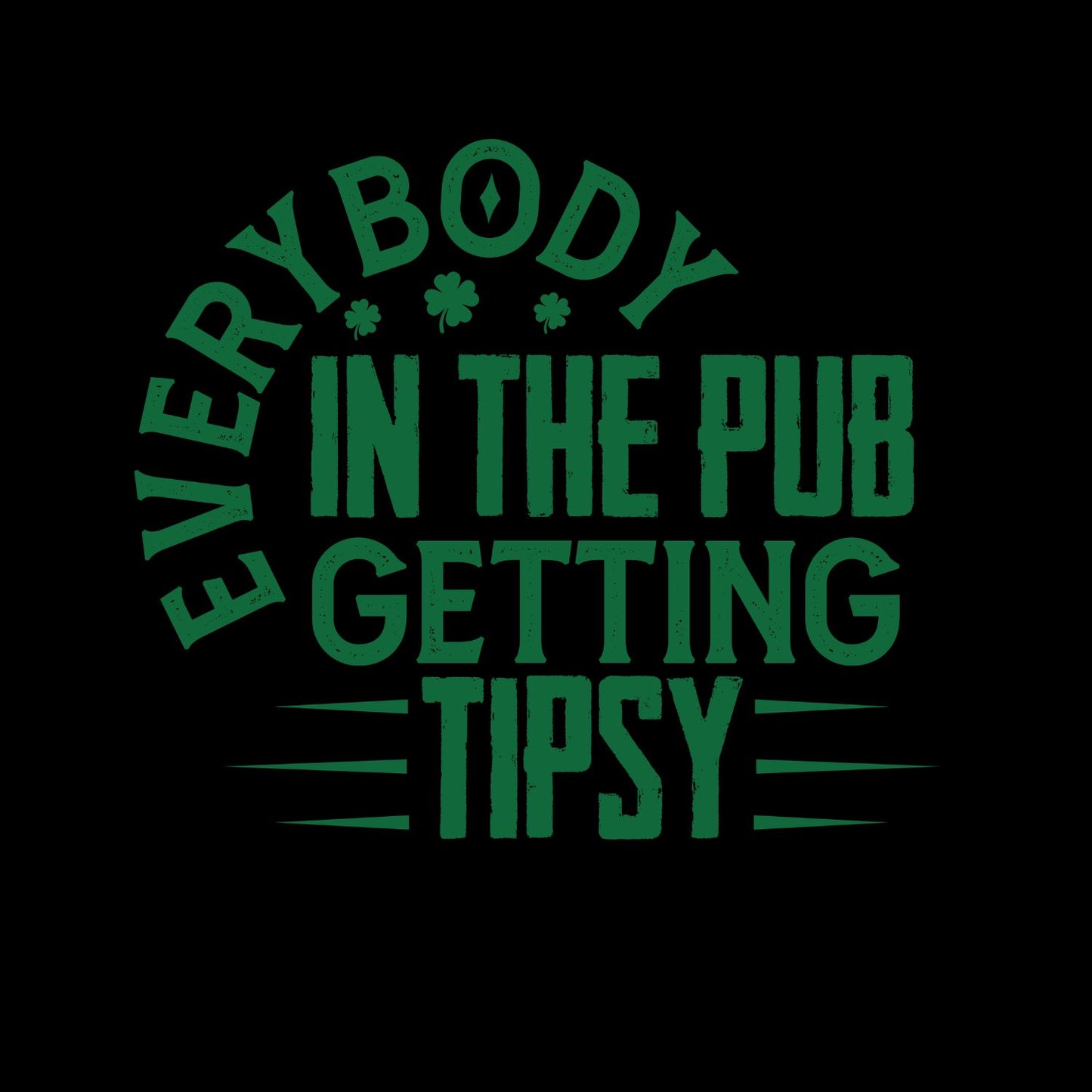 Everybody In the Pub Getting Tipsy St. Patrick’s Day T-shirt | St Patrick’s Day T-shirt | Shamrock | Graphic Tee | Printed Shirt | St. Paddy’s |